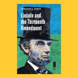 Lincoln and the Thirteenth Amendment