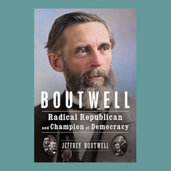 Jeffrey Boutwell: Boutwell, Radical Republican and Champion of ...