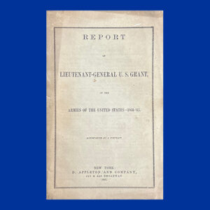 U. S. Grant, Report of Lieutenant-General U. S. Grant, of the Armies of the United States – 1864-’65