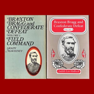 Grady McWhiney and Judith Lee Hallock, Braxton Bragg and Confederate Defeat. 1st eds.