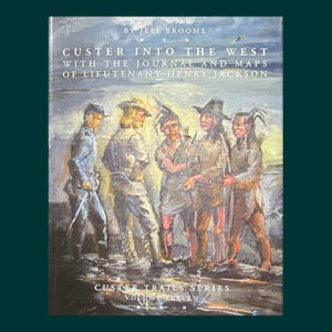 Jeff Broome, Custer Into the West. 1st ed., Signed