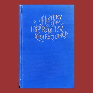 History of the 118th Pennsylvania Volunteers, Corn Exchange Regiment