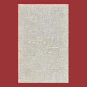 Mrs. T. J. Gaughan, Letters of a Confederate Surgeon, 1861-1865