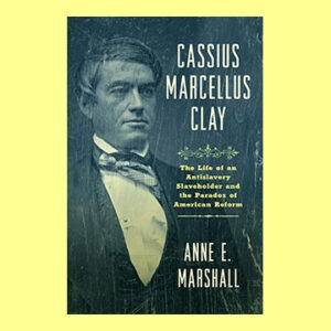 Anne E. Marshall, The Life of Cassius Marcellus Clay, Signed on Bookplate
