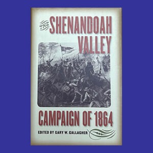 Gary Gallagher, ed., The Shenandoah Campaign of 1864, Signed