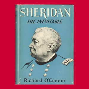 Richard O’Connor, Sheridan the Inevitable, 1st Ed.