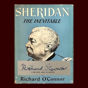 Richard O’Connor, Sheridan the Inevitable, 1st Ed., Signed