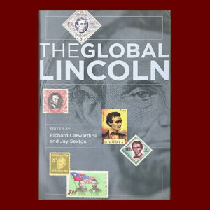 Richard Carwardine and Jay Sexton, eds. The Global Lincoln, 1st ed., Signed.