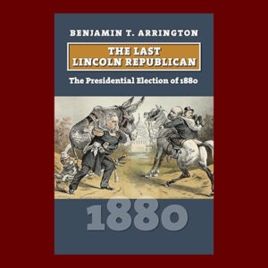 Benjamin T. Arrington, The Last Lincoln Republican, 1st Ed., Signed on Bookplate