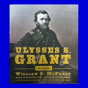 William S. McFeeley, Ulysses S. Grant, An Album, 1st ed.