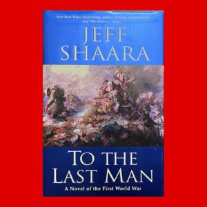 Jeff Shaara, To The Last Man, 1st ed, Signed