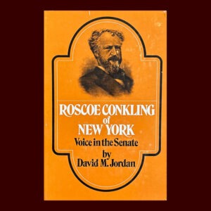 David M. Jordan, Roscoe Conkling of New York, 1st ed.