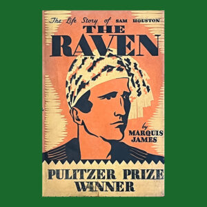 Marquis James, The Raven: The Life and Story of Sam Houston