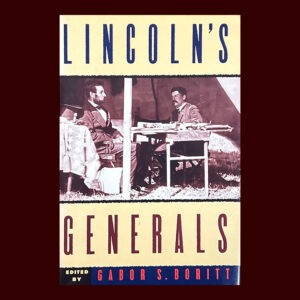 Gabor Boritt, Lincoln’s Generals, 1st ed.