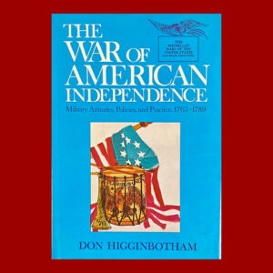 Don Higginbotham, The War of American Independence, 1st Ed.