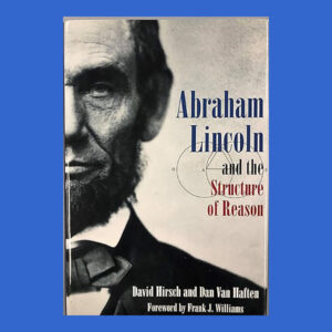Hirsch, David & Van Haften, Dan, Abraham Lincoln and the Structure of Reason, 1st ed. Signed Directly at This Shop