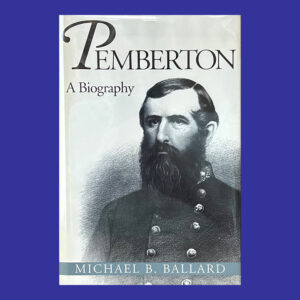 Michael B. Ballard, Pemberton: A Biography. 1st Ed., Signed