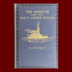 Frank M. Bennett, The Monitor and the Navy Under Steam, 1st Ed.