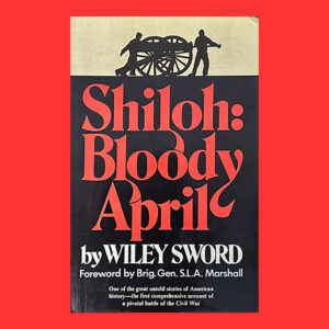 Wiley Sword, Shiloh: Bloody April, 1st Ed., Signed