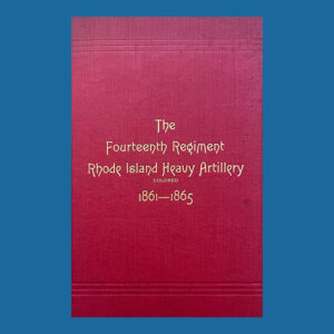 William H. Chenery, The Fourteenth Regiment of Rhode Island Heavy Artillery (Colored)…