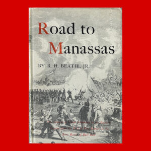 R. H. Beatie, Jr. Road to Manassas, 1st Ed.