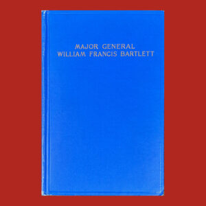 A Record of the Dedication of the Statue of Major General William Francis Barlett