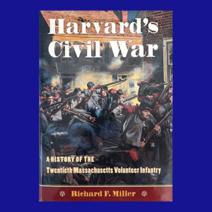 Richard F. Miller, Harvard’s Civil War, 1st ed., Signed