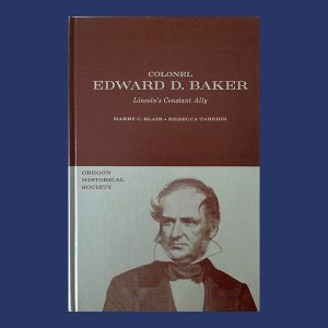 Harry C. Blair & Rebecca Tarshis, Lincoln's Constant Ally: Colonel Edward D. Baker, 1st Ed.