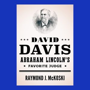 Raymond J. McKoski, David Davis, Abraham Lincoln's Favorite Judge, Signed on Bookplate