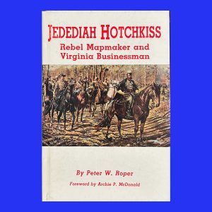 Peter W. Roper, Jedediah Hotchkiss, 1st ed., Signed